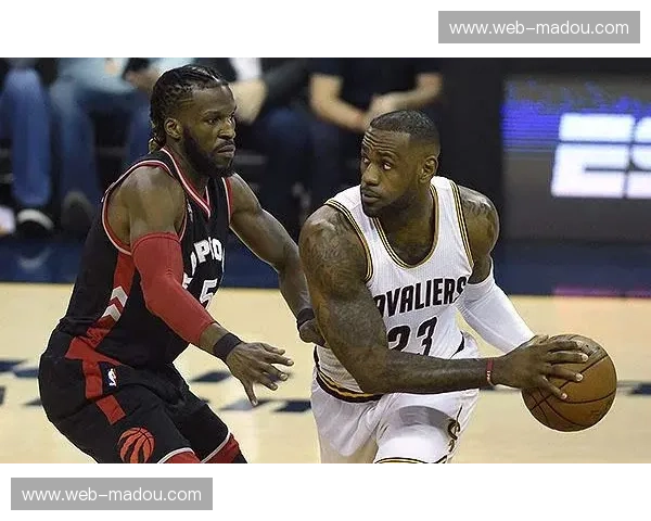 征服北境的权杖:重温2017骑士与猛龙的巅峰博弈 征服北境的权杖:重温2017骑士与猛龙的巅峰博弈